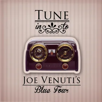 Tune in to by Joe Venuti's Blue Four