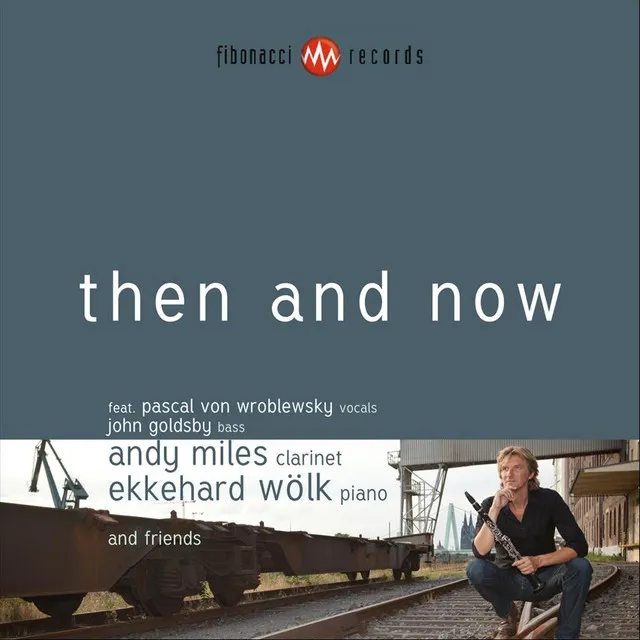 Then And Now (Feat. Pascal Von Wroblewsky, John Goldsby & Ekkehard Wolk)