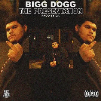 The Presentation by Bigg Dogg