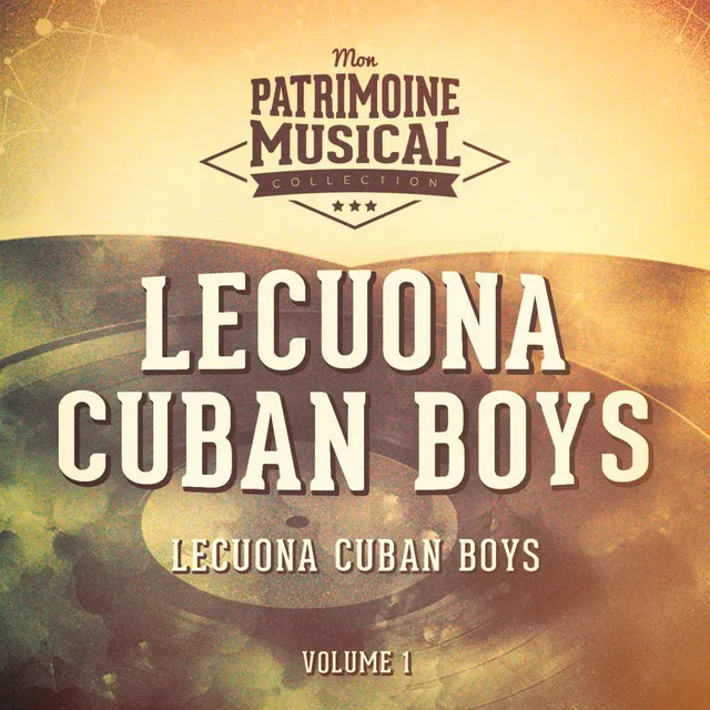 Les idoles de la musique cubaine : Lecuona Cuban Boys, Vol. 1 (Les années 1930)