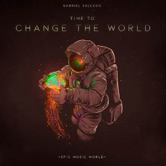 Time to Change the World by Gabriel Salcedo