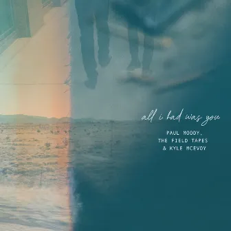 All I Had Was You by Kyle McEvoy