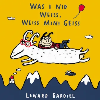 Was i nid weiss, weiss mini Geiss by Linard Bardill