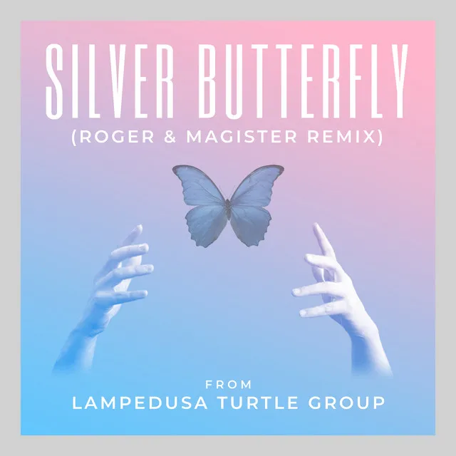 Silver Butterfly (From Lampedusa Turtle Group) [Roger & Magister Remix]