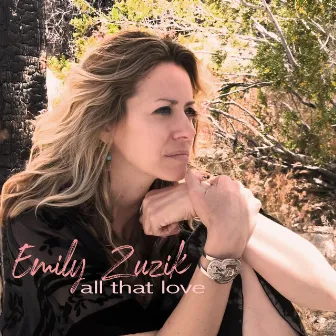 All That Love by Emily Zuzik