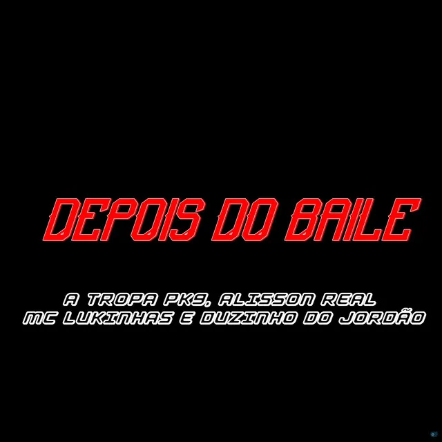 Depois do Baile (feat. Alisson Real, Mc Lukinhas & MC Duzinho do Jordão)