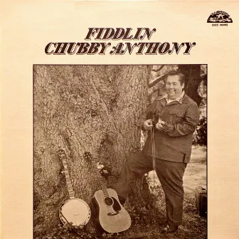 Fiddlin' Chubby Anthony by Chubby Anthony