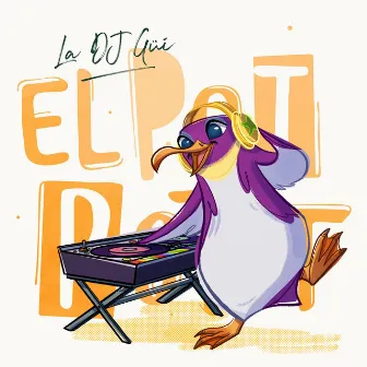 La DJ Güí by El Pot Petit