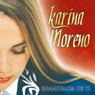 Enamorada de Ti by Karina Moreno