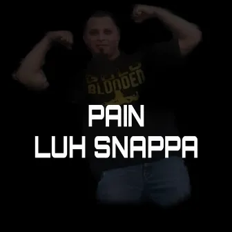 PAIN by Luh Snappa