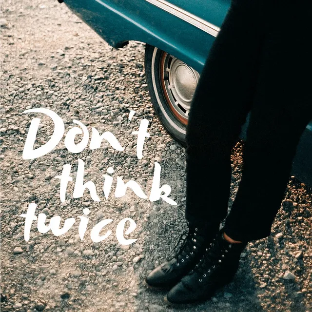 Don't Think Twice (From 