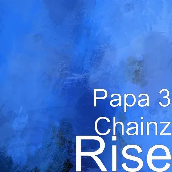 Rise by Papa 3 Chainz