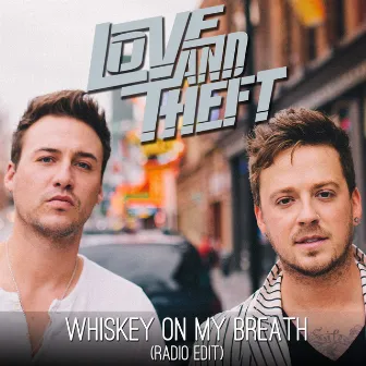 Whiskey On My Breath (Radio Edit) by Love and Theft