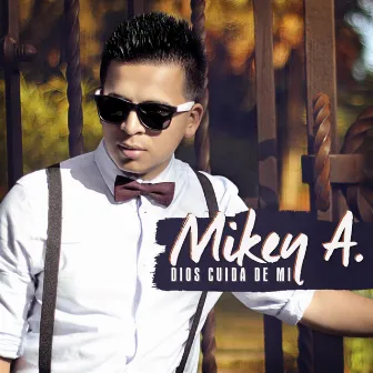 Dios Cuida De Mi by Mikey A