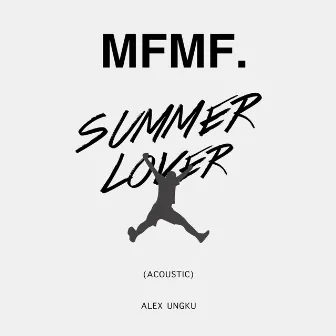 Summer Lover (Acoustic) by Alex Ungku