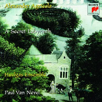 Alexander Agricola: The Secret Labyrinth by Paul Van Nevel - Huelgas Ensemble