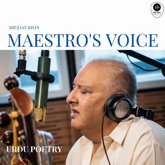 Maestro's Voice - Urdu Poetry by Shujaat Khan