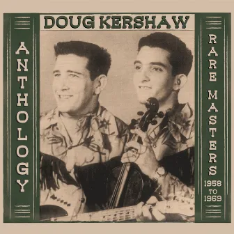 Anthology - Rare Masters 1958-1969 by Doug Kershaw