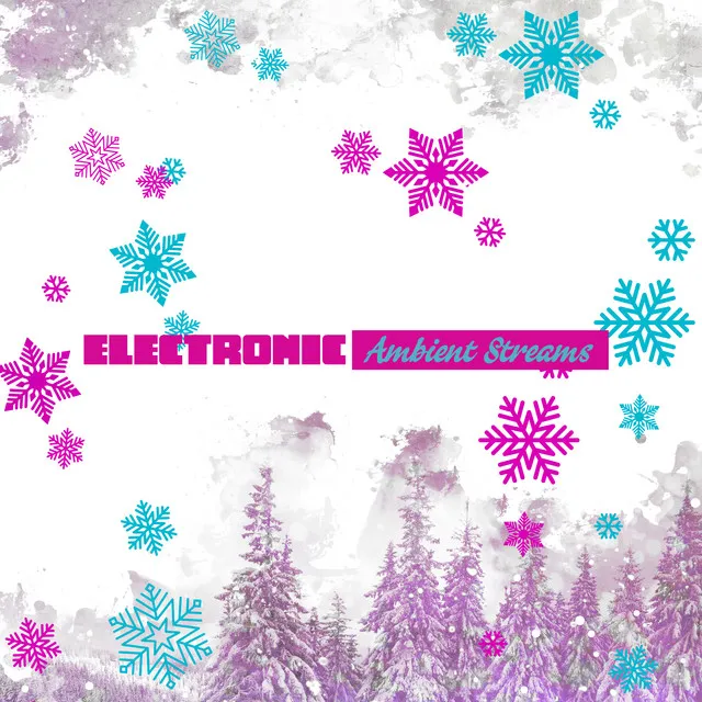 Electronic Ambient Streams for Pure Relaxation (Winter Vibes)