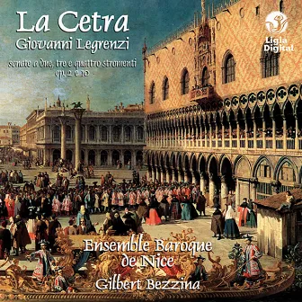 Legrenzi : La Cetra (Sonate a due, tre e quattro stromenti Op. 2 & 10) by Gilbert Bezzina