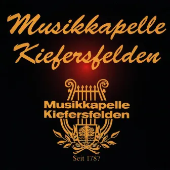 Musikkapelle Kiefersfelden - Seit 1787 by Musikkapelle Kiefersfelden