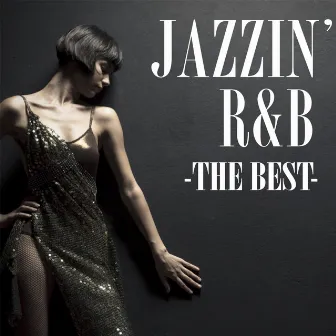 Jazzin' R&B - The Best (DJ Mixed by DJ YO-GIN) by Silent Jazz Case