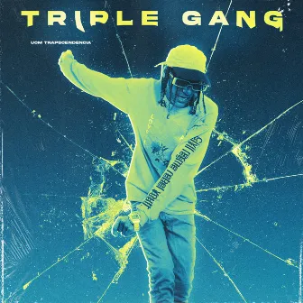 TRIPLE GANG by UCM Trapscendencia