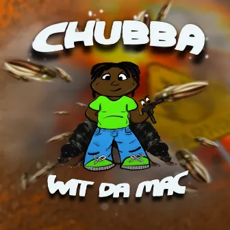 Chubba Wit Da Mac by AP Chubba