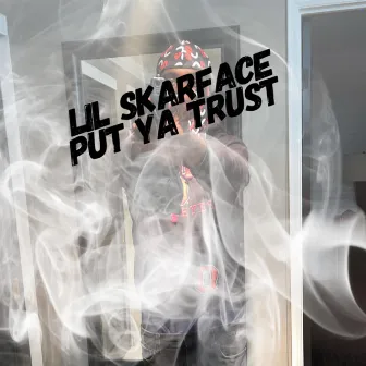 Put ya trust by Lil Skarface