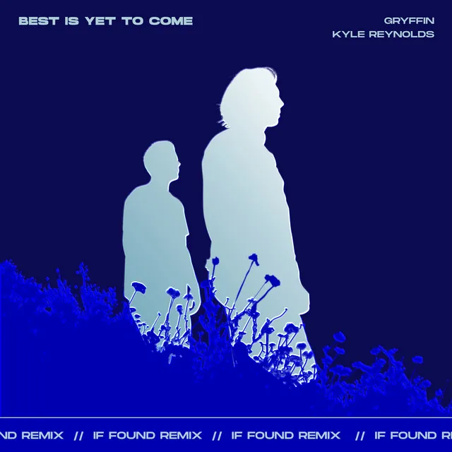 Best Is Yet To Come (with Kyle Reynolds) - if found Remix