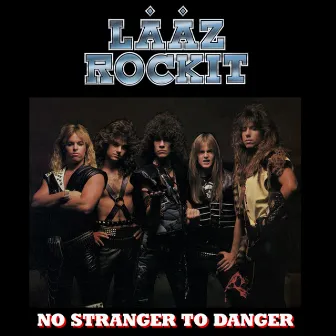 No Stranger to Danger by Laaz Rockit