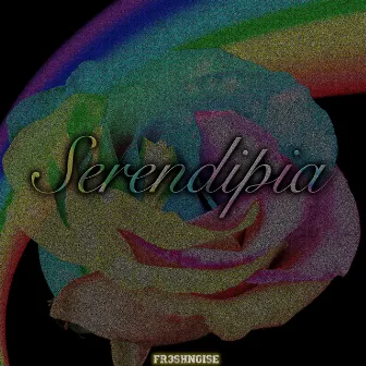 Serendipia by FR3SHNOISE