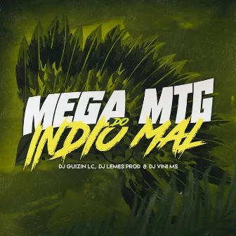 MEGA MTG DO INDIO MAL by DJ GUIZIN LC