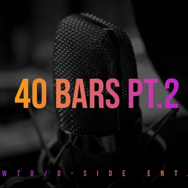 40 Bars, Pt. 2