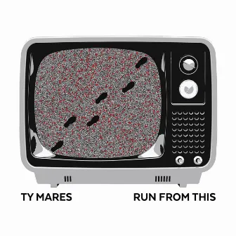 Run from This by Ty Mares