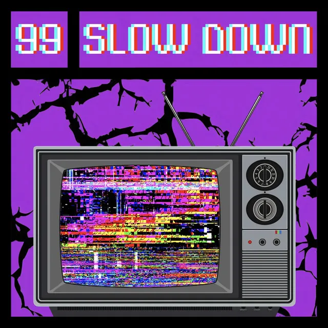 Slow Down