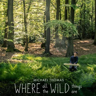 Where All the Wild Things Are by Michael Thomas