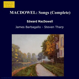 Macdowell: Songs (Complete) by Steven Tharp