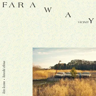 Faraway Vicinity by Hiroshi Ebina