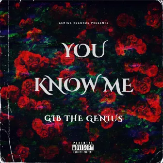 You Know Me by G.I.B. the Genius