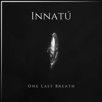 One Last Breath by Innatú