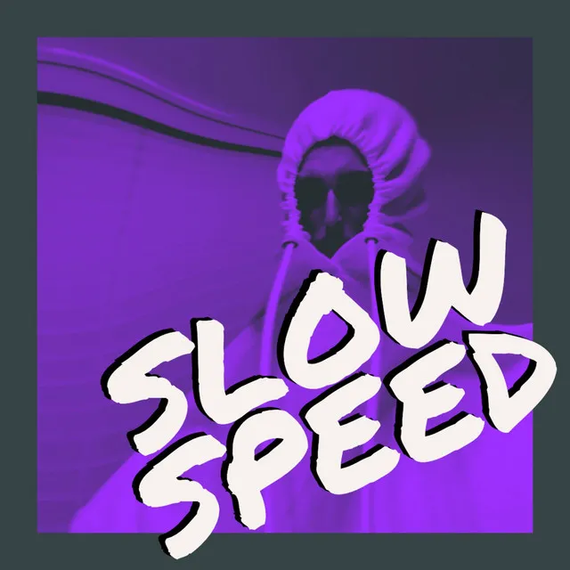 SLOW SPEED