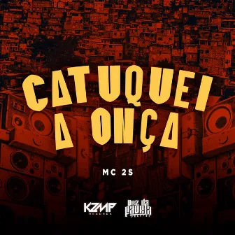 Catuquei a Onça by Mc 2S