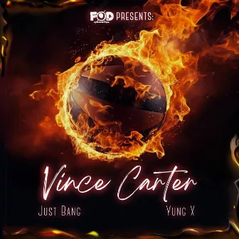 Vince Carter (feat. Yung X) by JUST BANG