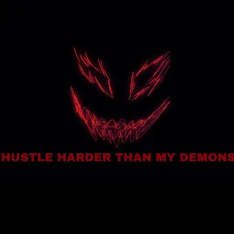 HUSTLE HARDER THAN MY DEMONS by Nukkie Baby