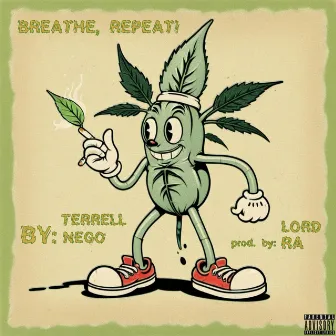 BREATHE, REPEAT! by Terrell Nego