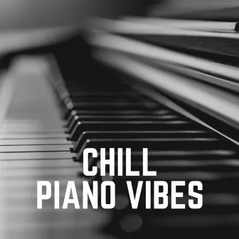 Chill Piano Vibes by Piano Music