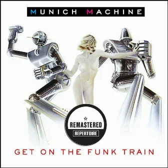 Get On The Funk Train (Remastered) by Münich Machine