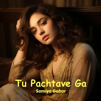 Tu Pachtave Ga by Samiya Gohar