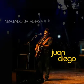 Vencendo Batalhas by Juan Diego